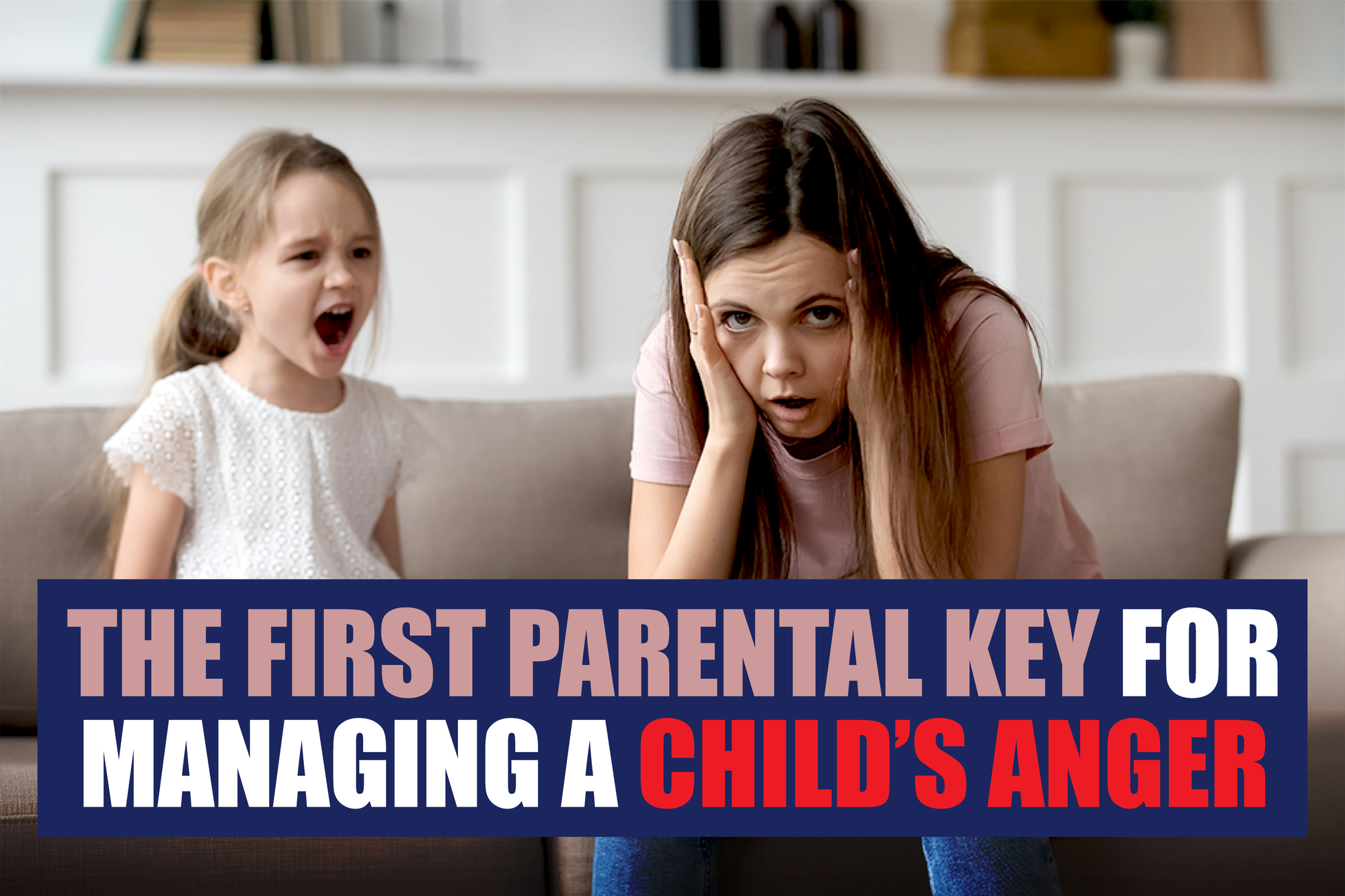 The-First-Parental-Key-Managing-Childs-Anger_Episode |MKH ParentSpace