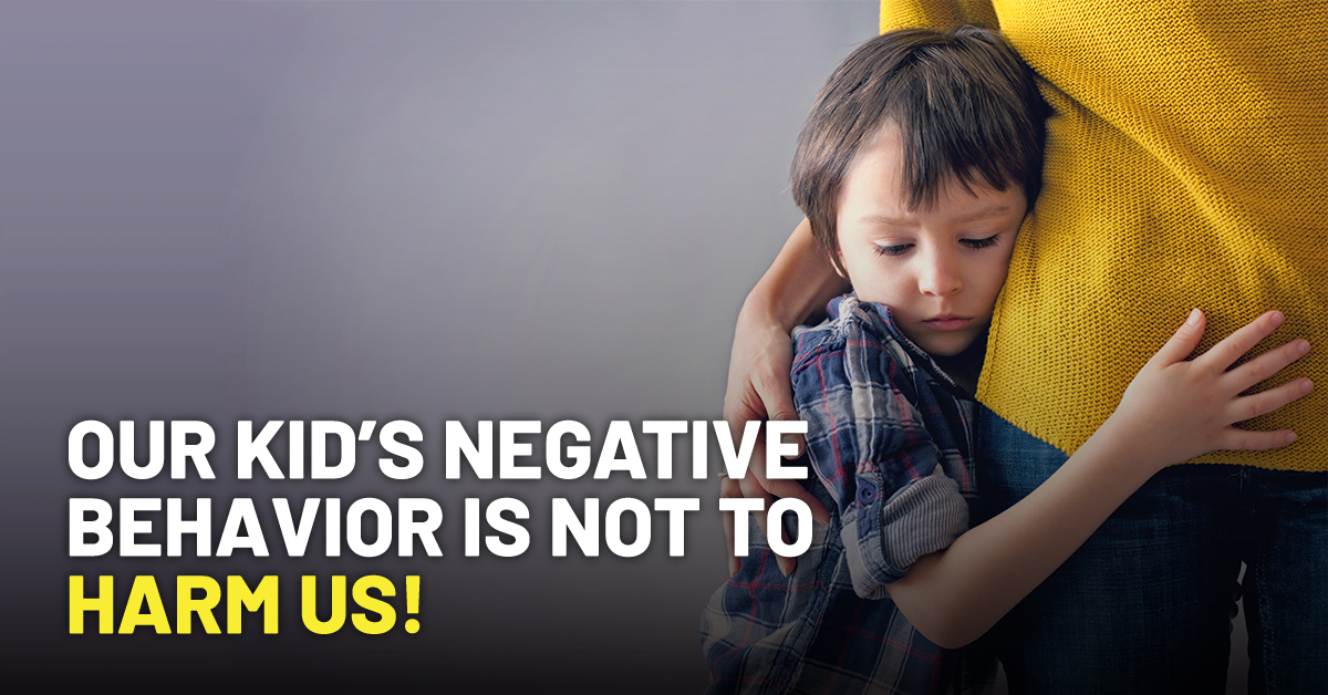 Our Kid’s Negative Behavior is NOT to Harm us_Quick Tips | MKH Center